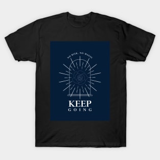 No Risk, No Magic | Keep Going T-Shirt